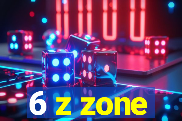 6 z zone